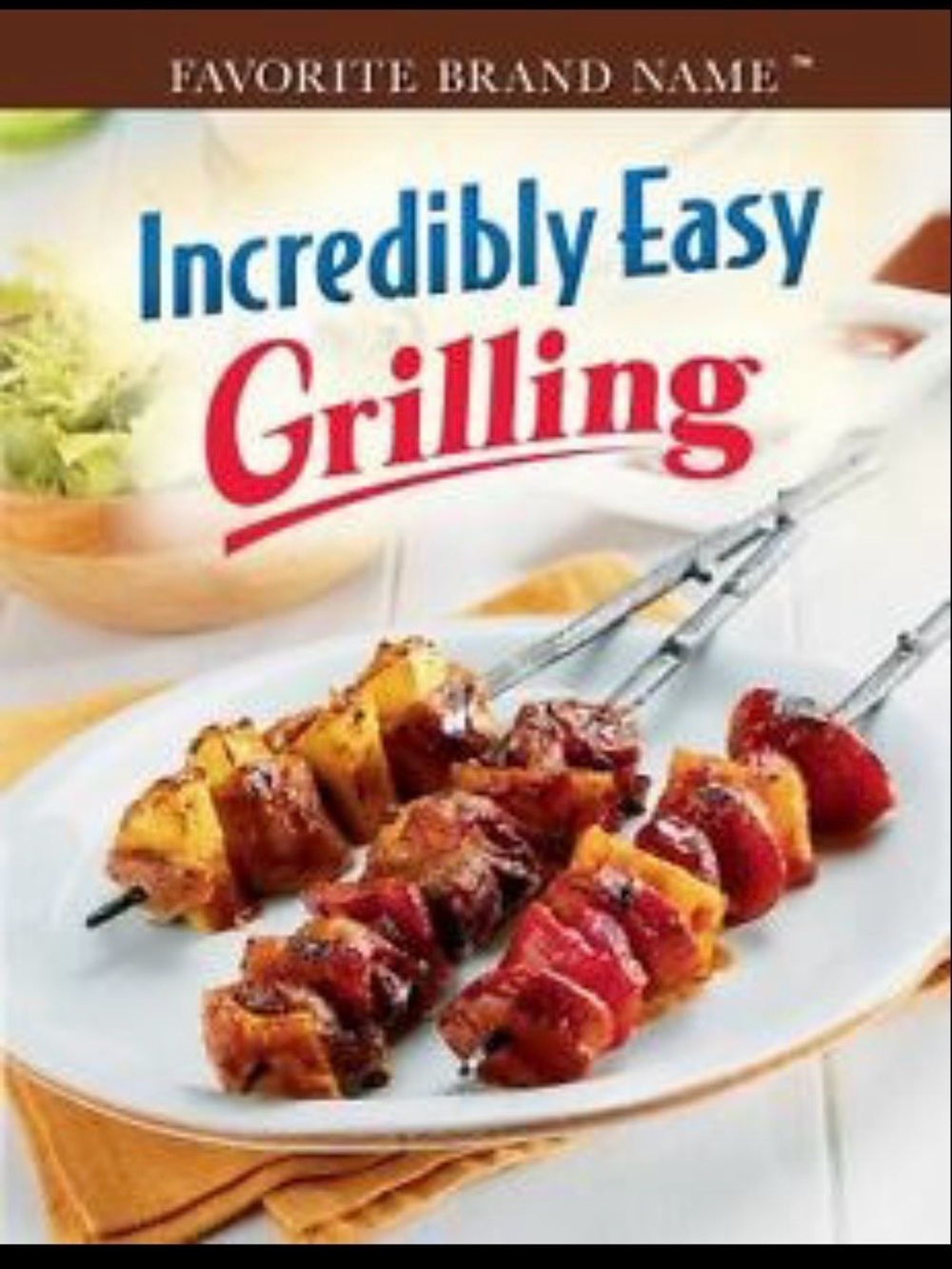 Incredibly Easy Grilling Cookbook